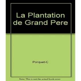 LA PLANTATION DE GRAND PÈRE