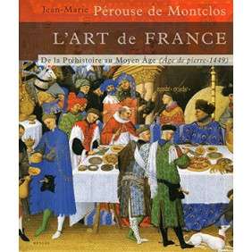 L'art De France, Vol. 1. De La Préhistoire Au Moyen-âge : Age De Pierre-1449