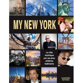 MY NEW YORK - LA VILLE MYTHIQUE RACONTEE PAR SES PLUS CELEBRES HABITANTS