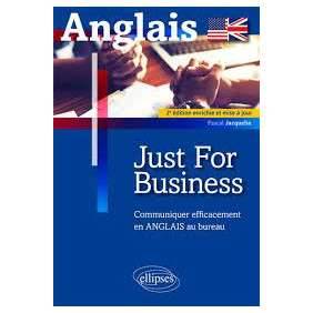 JUST FOR BUSINESS COMMUNIQUER EFFICACEMENT EN ANGLAIS AU BUREAU 2EME EDITION