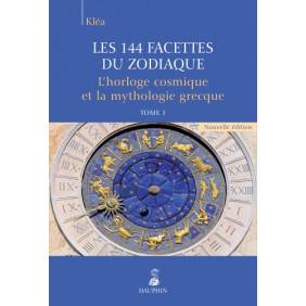 Les 144 facettes du zodiaque - Tome 1, L'horloge cosmique et la mythologie grecque