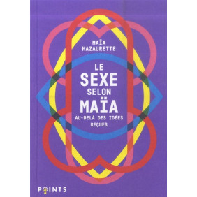 Le sexe selon Maïa - Au-delà des idées reçues