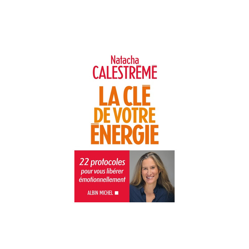 Natacha Calestreme Se Liberer Emotionnellement La Cle De Lenergie Pdf La clé de votre énergie - 22 protocoles pour vous libérer