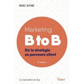 Marketing B to B - De la stratégie au parcours client