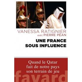 Une France sous influence - Quand le Qatar fait de notre pays son terrain de jeu