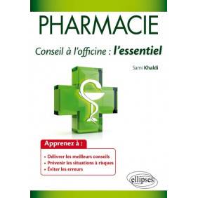 Pharmacie - Conseil à l'officine : l'essentiel, Guide pratique des connaissances indispensables