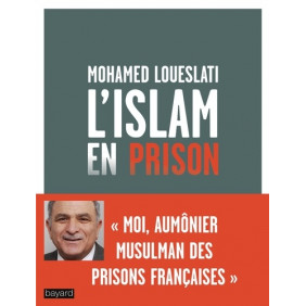 L'islam en prison - Moi, aumônier musulman des prisons françaises