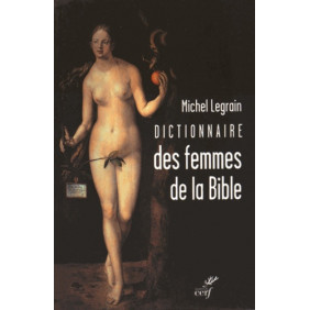 Dictionnaire des femmes de la Bible - Suivi de quelques parcours thématiques