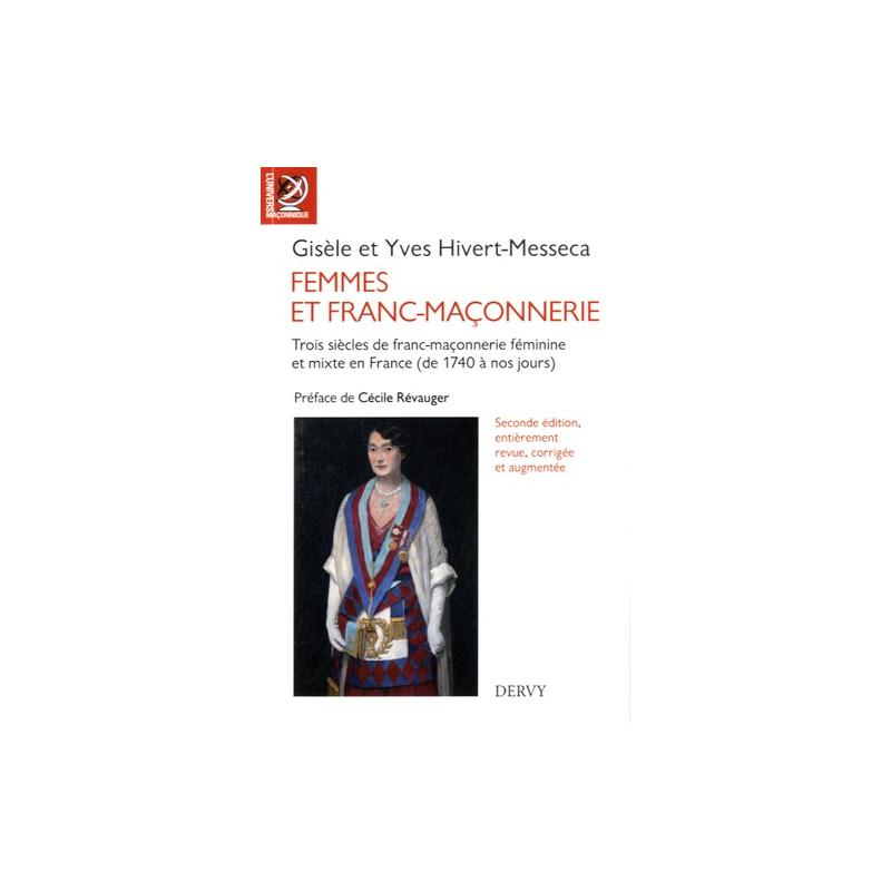 Femmes et franc-maçonnerie - Trois siècles de franc-maçonnerie féminine et mixte en France (de 1740 à nos jours)