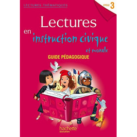 Lectures en instruction civique et morale Cycle 3 - Guide pédagogique - Grand Format Edition 2014
