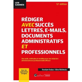 Rédiger avec succès lettres, e-mail, documents administratifs et professionnels - Grand Format 12e édition