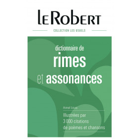 Dictionnaire des rimes & assonances - Illustrées par 3000 citations de poèmes et chansons