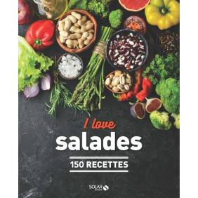 I love salades - 150 recettes - Grand Format